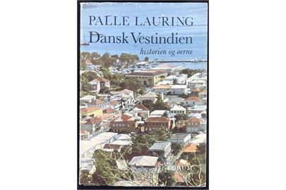 Dansk Vestindien - historien og øerne af Palle Lauring. 305 sider. 