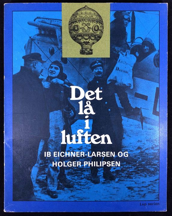 Det lå i luften af Ib Eichner-Larsen & Holger Philipsen. Historien om Danmarks tidlige luftpost. 64 sider. Signeret af forfatterne.