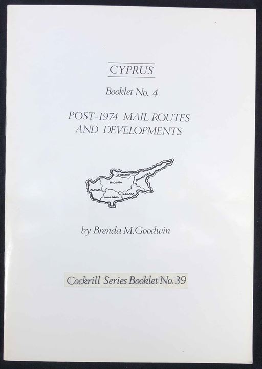 Cyprus Booklet no. 4: Post-1974 Mail Routes and Devopments. af Brenda M. Goodwin. Cockrill Series Booklet no. 39. 40 sider illustreret.