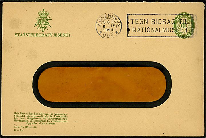 Statstelegrafvæsenet 10 øre helsags-rudekuvert (fabr. 12-Cx) annulleret med TMS København *OMK* / Tegn bidrag til Nationalmuseet d. 8.4.1925.