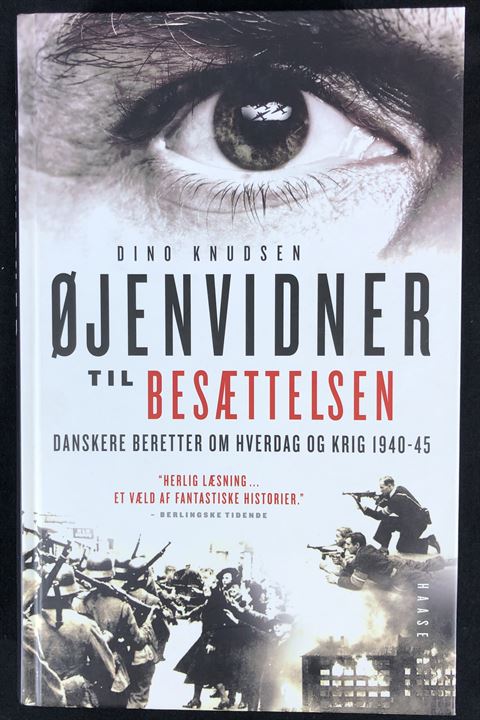 Øjenvidner til Besættelsen, danskere beretter om hverdag og krig 1940-45, af Dino Knudsen. 870 sider. Som ny.