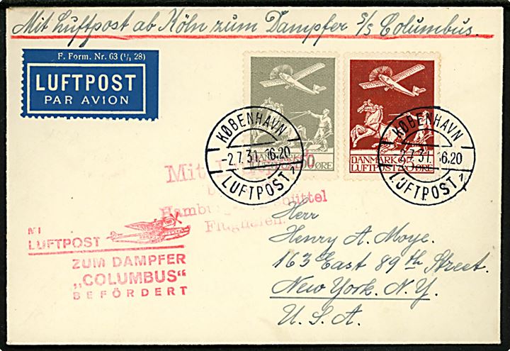 25 øre (falmet) og 50 øre Luftpost på luftportbrev mærket Mit Luftpost ab Köln zum Dampfer S/S Columbus annulleret København Luftpost sn1 d. 2.7.1931 til New York. Rødt luftpost stempel Mit Luftpost befördert Hamburg-Fuhlsbüttel Flughafen og Mit Luftpost zum Dampfer Columbus befördert.