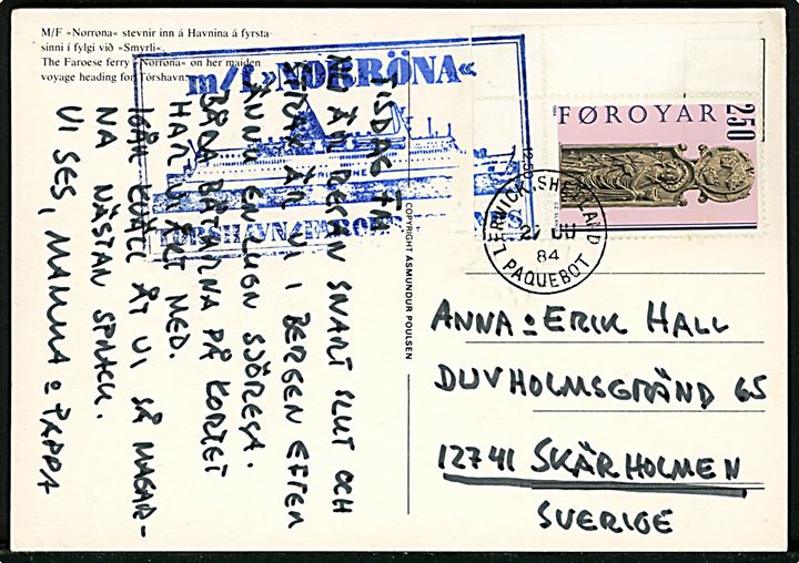 Færgerne Norrøna og Smyrli. Frankeret med 250 øre Kirkestol annulleret med skotsk stempel Lerwick Shetland Paquebot d. 27.6.1984 og sidestemplet med privat stempel fra m/f Norröna til Sverige.