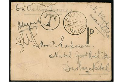 Ufrankeret feltpostbrev påskrevet On Active Service og No Stamps Available fra menig no. 6530 Chapman, Vol. Serv. Co., Suff. Regt. S.A.F.F. stemplet Pretoria Transvaal d. 15.10.1900 med portostempler T og 1d til Durban, Natal. Svagt 3-kantet censurstempel: Passed Press Censor. Urent åbnet i toppen.