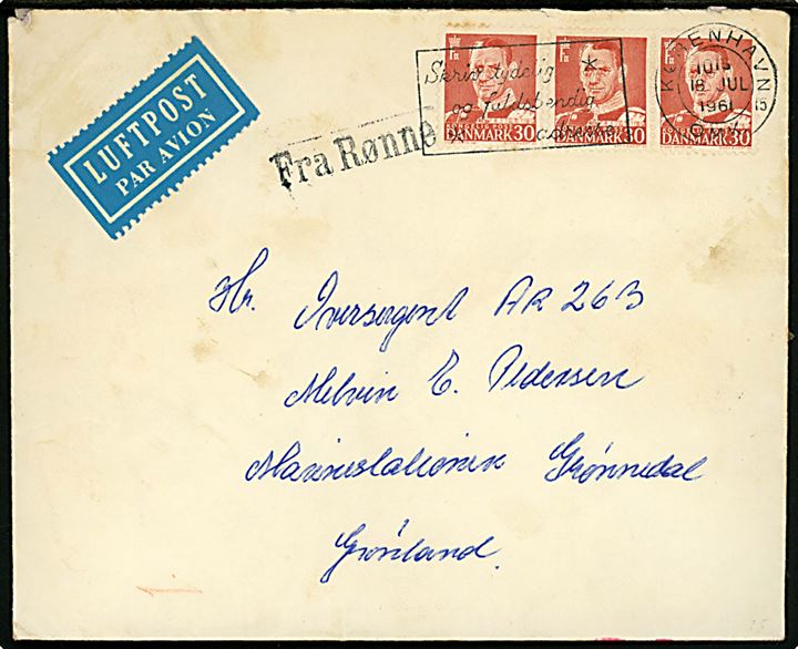 30 øre Fr. IX (3) på luftpostbrev annulleret København d. 18.7.1961 og sidestemplet Fra Rønne til oversergent på Marinestation Grønnedal på Grønland. Tape på bagsiden.