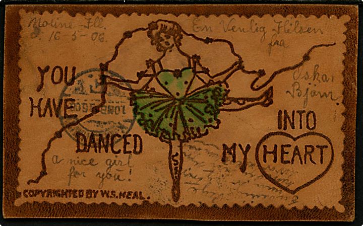 Amerikansk læder postkort You have danced into my heart. Frankeret med 2 cents fra Moline, Ill. d. 29.5.1908 til København. Underfrankeret, da læder kort skulle frankeret som brev, og udtakseret i 24 øre dansk porto.