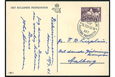 15 øre Postjubilæum på brevkort (Rullende Postkontor) annulleret med særstempel Danmark * Det rullende Postkontor * d. 15.7.1951 til Aalborg. Det rullende Postkontor var d. 15.7.1951 opstillet i Frederikshavn i forbindelse med Dansk Fiskeri Messe.