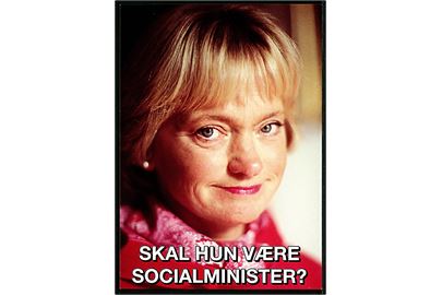 Pia Kjærsgaard Skal hun være socialminister?. Politisk agitationskort fra Socialdemokratiet i anledning af folketingsvalget d. 21.9.1994. Go-Card no. 1153.