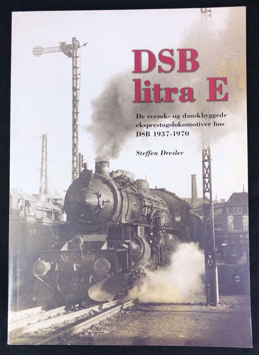 DSB litra E - De svensk- og danskbyggede ekspreslokomotiver hos DSB 1937-1970, Steffen Dresler. 56 sider illustreret hæfte. 