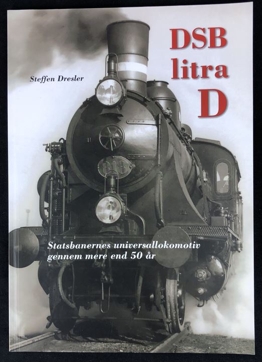 DES litra D - Statsbanernes universallokomotiv gennem mere ned 50 år af Steffen Dresler. 64 sider illustreret hæfte.