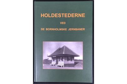 Holdestederne ved De bornholmske Jernbaner af Bent Boesen.170 sider illustreret jernbanehistorie fra Bornholm.