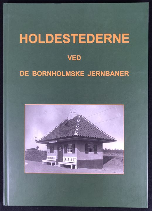 Holdestederne ved De bornholmske Jernbaner af Bent Boesen.170 sider illustreret jernbanehistorie fra Bornholm.