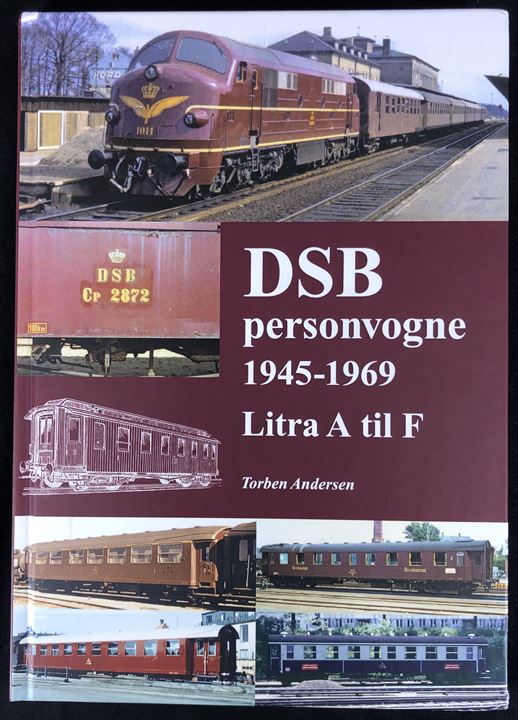 DSB personvogne 1945-1969 Litra A til F af Torben Andersen. 256 sider Illustreret historisk og teknisk registrant.