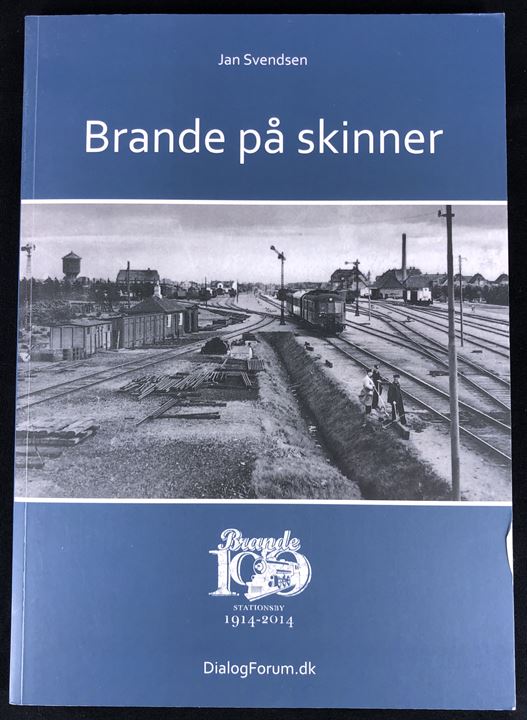 Brande på skinner af Jan Svendsen. Illustreret jubilæumsbog i anledning af Brandes 100-år som stationsby. 