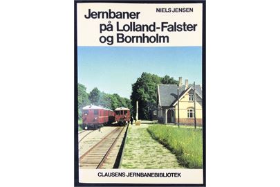 Jernbaner på Lolland-Falster og Bornholm af Niels Jensen. 112 sider jernbanehistorie. Clausens Jernbanebibliotek.