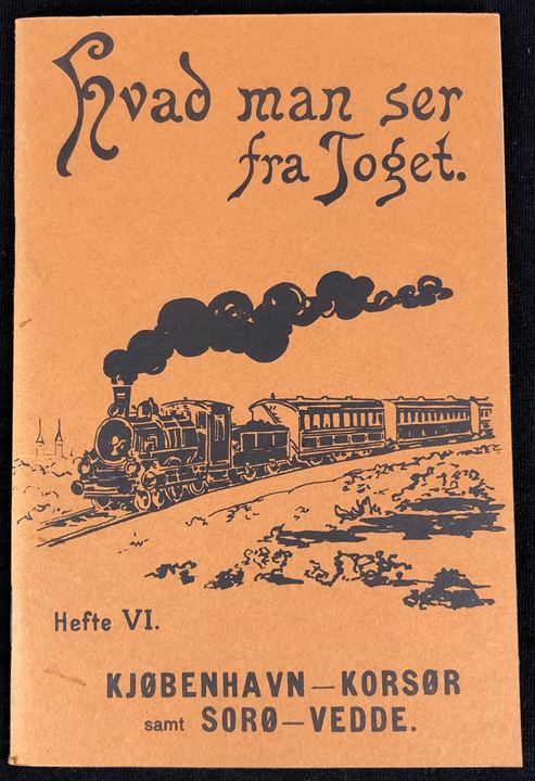 Hvad man ser fra Toget Hefte VI - Kjøbenhavn-Korsør samt Sorø-Vedde. Genoptryk af lille hæfte fra 1906.