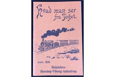 Hvad man ser fra Toget Hefte XIII - Holstebro-Herning-Viborg-Aalestrup. Genoptryk af lille hæfte fra 1907.