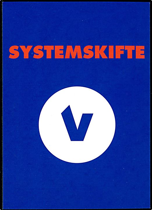 Partiet Venstre: Systemskifte. Valgagitationskort ved kommunalvalget d. 18.11.1995 med et muligt systemskifte efter 95 år med Socialdemokratisk styre i Københavns Kommune. Go-Card no. 2845