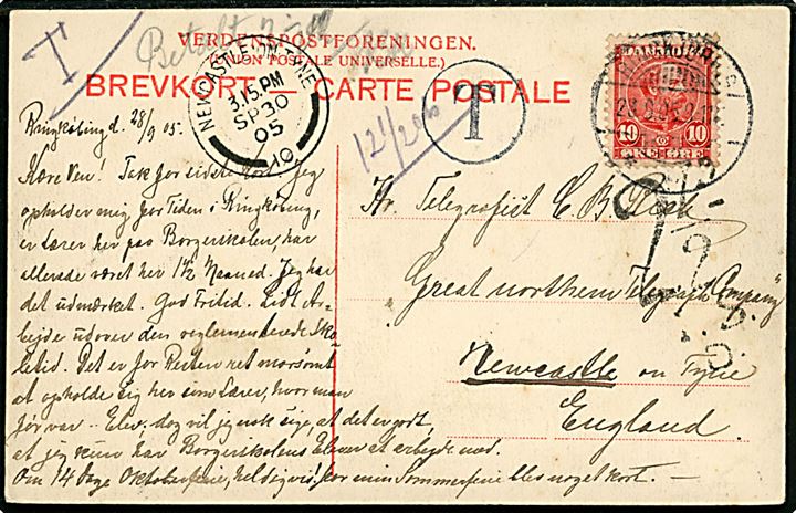 10 øre Chr. IX på underfrankeret brevkort (Nørre Vosborg kirke) fra Ringkjøbing d. 28.9.1905 til telegrafist ved Store Nordisk Telegrafselskab i Newcastle, England. Udtakseret i 2½d britisk porto. Delt adresseside blev først lovligt til Storbritannien pr. 23.11.1905.