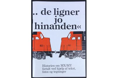 ... de ligner jo hinanden - Historien om MX/MY fortalt ved hjælp af tekst, fotos og tegninger. Torben Andersen. 66 sider illustreret jernbanehistorie. 