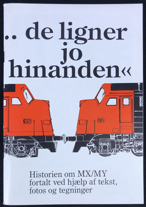 ... de ligner jo hinanden - Historien om MX/MY fortalt ved hjælp af tekst, fotos og tegninger. Torben Andersen. 66 sider illustreret jernbanehistorie. 