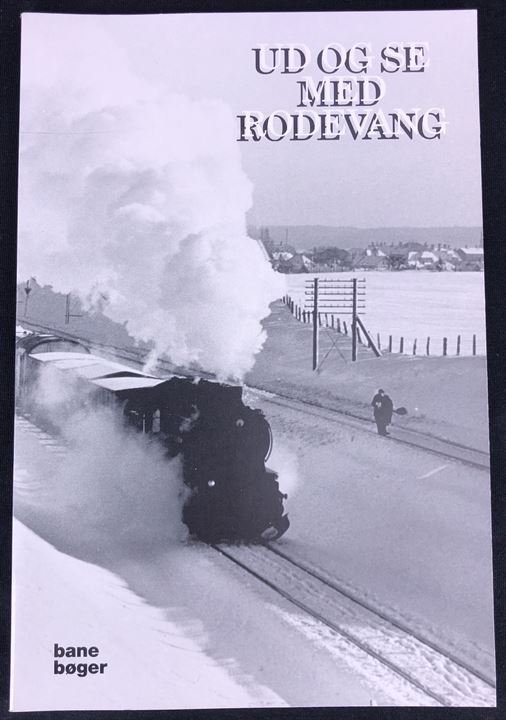 Ud og se med Rodevang, 64 sider jernbanehistorie illustreret med billeder af fotograf Svend O. Rodevang. 