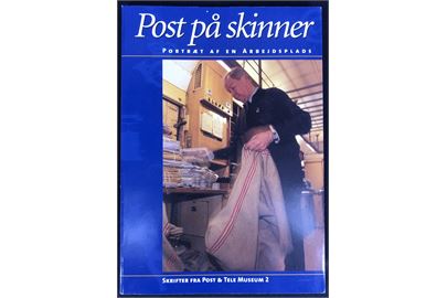 Post på skinner - portræt af en arbejdsplads af Birgitte Wistoft. 126 sider skrifter fra Post & Tele Museum 2.