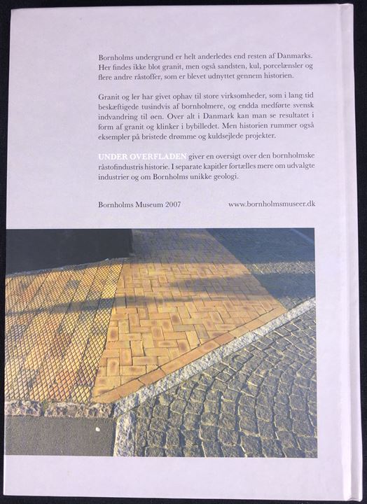 Under overfladen - de bornholmske råstofindustriers historie. 200 sider illustreret industrihistorie fra Bornholm.