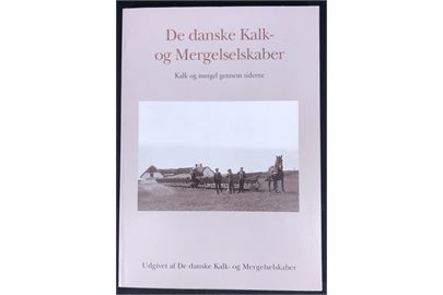 DE danske Kalk- og Mergelselskaber - Kalk og mergel gennem tiderne. 192 sider illustreret industrihistorie.