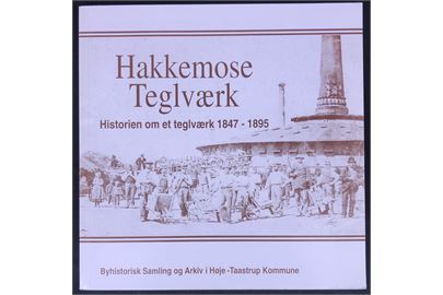 Hakkemose Teglværk - Historien om et teglværk 1847-1895. 100 sider illustreret industrihistorie. 