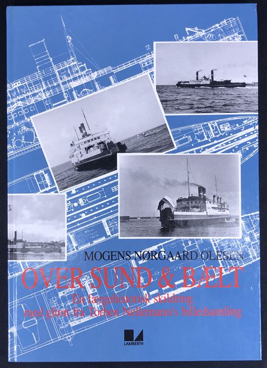 Over Sund & Bælt - en færgehistorisk skildring med glimt fra Torben Nelleman's billedsamling af Mogens Nørgaard Olesen. 127 sider.