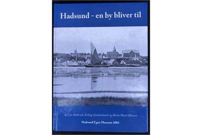 Hadsund - en by bliver til af Lise Andersen, Erling Gammelmark og Heino Wessel Hansen. 283 sider illustreret egnshistorie.