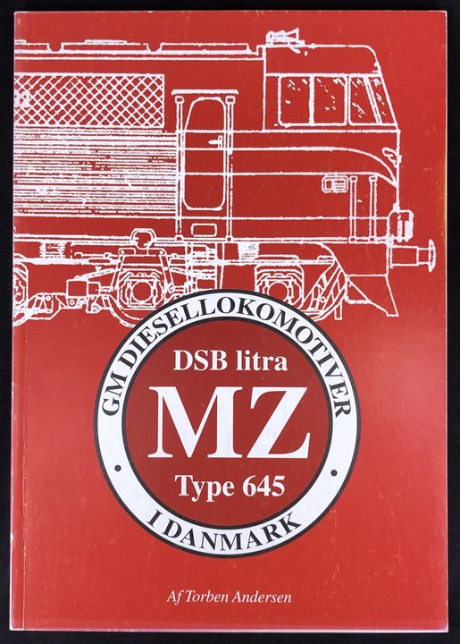 GM Diesellokomotiv DSB Litra MZ Type 645 i Danmark af Torben Andersen. 80 sider illustreret jernbanehistorie. 