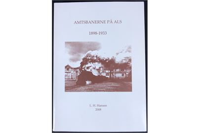 Amtsbanerne på Als 1898-1933 af L. H. Larsen. 363 sider illustreret jernbanehistorie. 