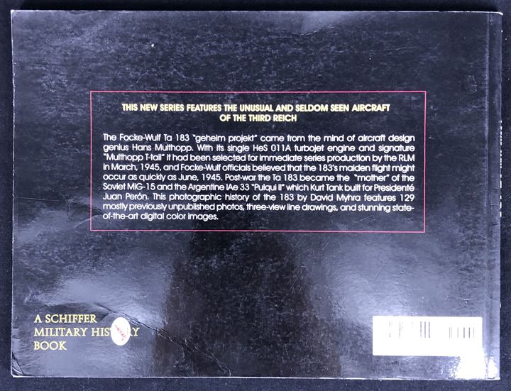 Focke-Wulf Ta 183 af David Myhra. 64 sider illustreret hæfte fra X Planes of the Third Reich Series - an illustrated Series on Germany's Experimental Aircraft of World War II.