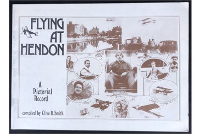 Flying at Hendon - A Pictorial Record af Clive R. Smith. 32 sider illustreret med gamle fotografier. 