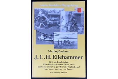 Multiopfinderen J.C.H. Ellehammer - et liv med opfindelser af Louise Karlskov Skyggebjerg. Illustreret 178 sider. 