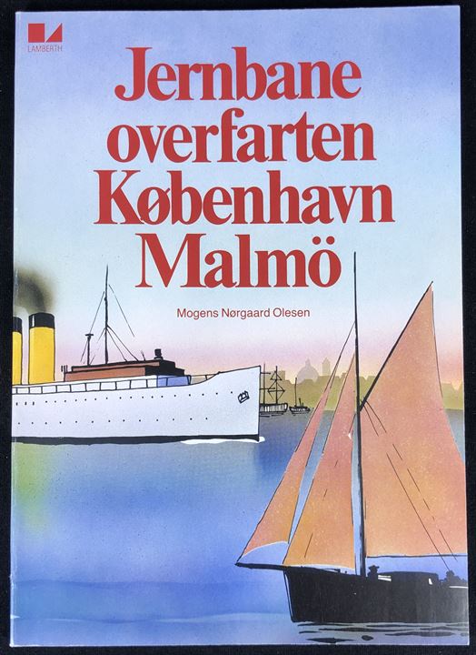 Jernbane overfarten København - Malmö af Mogens Nørgaard Olesen. 96 sider illustreret jernbane- og søfartshistorie. 