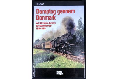 Damptog gennem Danmark W. E. Dancker-Jensen's jernbanebilleder 1940-1965. 120 sider illustreret jernbanehistorie. 