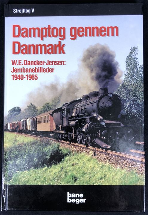 Damptog gennem Danmark W. E. Dancker-Jensen's jernbanebilleder 1940-1965. 120 sider illustreret jernbanehistorie. 