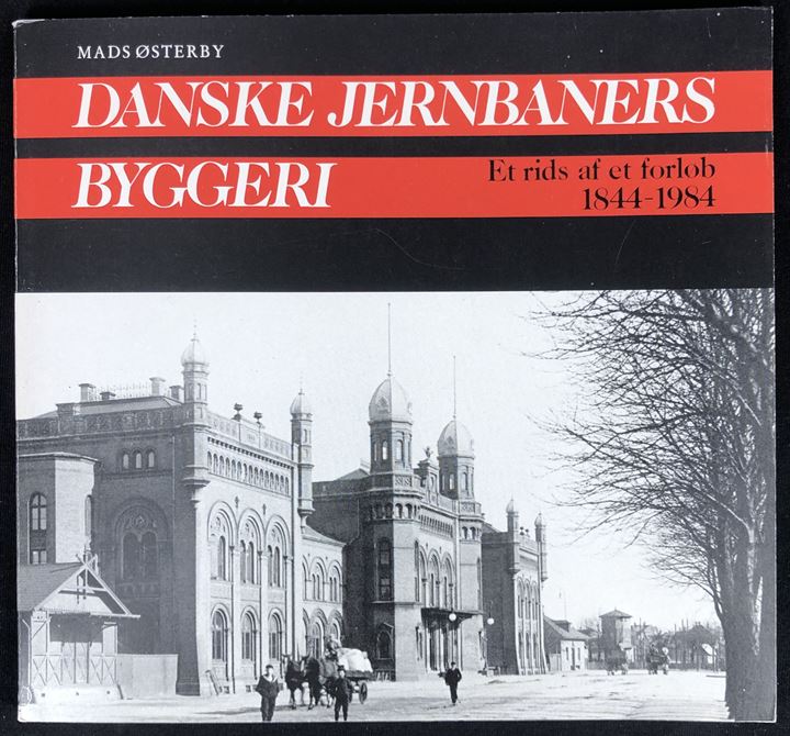 Danske Jernbaners Byggeri - Et rids af et forløb 1844-1984 af Mads Østerby. 118 sider illustreret jernbanehistorie.