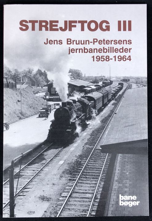 Strejftog III - Jens Bruun-Petersens Jernbanebilleder 1958-1964. 64 sider illustreret jernbanehistorie. 