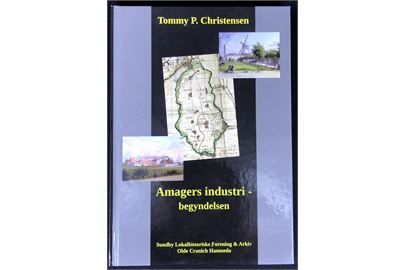 Amagers industri - begyndelsen af Tommy P. Christensen. 144 sider illustreret lokalhistorie.