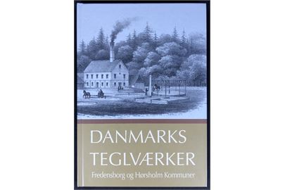 Danmarks Teglværker - Fredensborg og Hørsholm Kommuner af Jørgen G. Berthelsen. 196 sider illustreret industrihistorie.