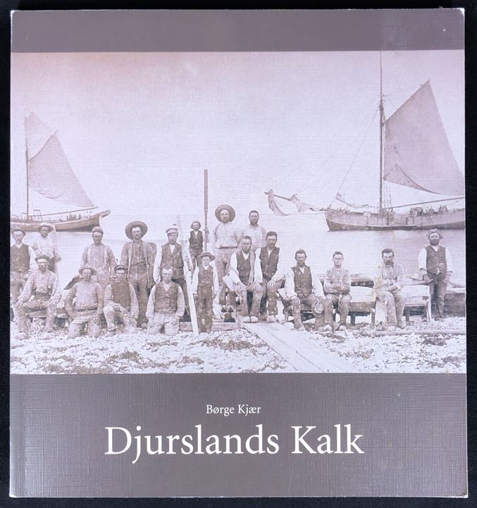 Djurslands Kalk - råstofudvinding og kalkværksindustri af Børge Kjær. 158 sider illustreret industrihistorie. 