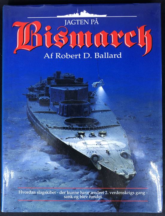 Jagten på Bismarck af Robert D. Ballard. Hvordan slagskibet - der kunne have ændret 2. verdenskrigs gang sank og blev fundet. 232 sider illustreret.