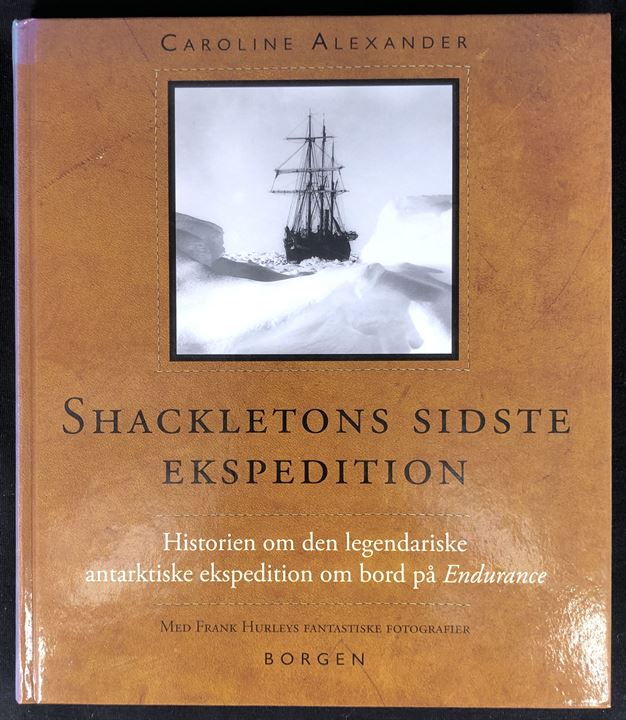 Shackletons sidste ekspedition - Historien om den legendariske antarktiske ekspedition om bord på Endurance af Caroline Alexander illustreret med Frank Hurleys fotografier. 214 sider.