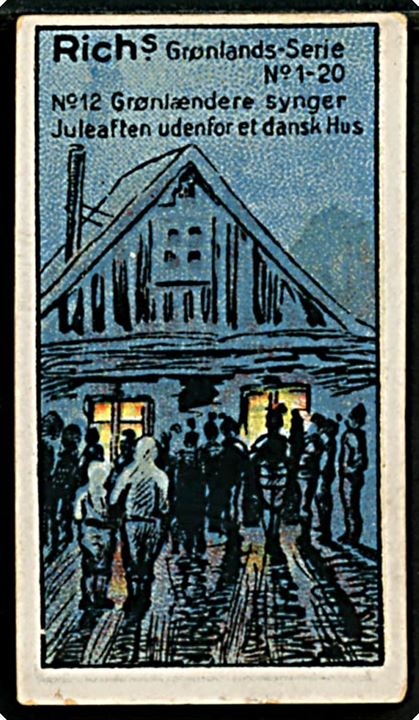 Harald Moltke: Grønlændere synger Juleaften udenfor det dansk Hus No. 12. Rich's Grønlands-serie No. 1-20 med gengivelse af malerier fra den danske litterære Grønlands-Ekspedition 1902-1904. Samlemærke 3½x6 cm. 