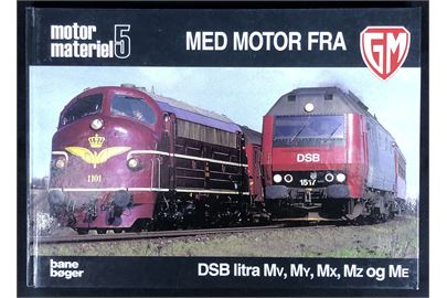 Med motor fra GM - DSB litra Mv, My, Mx, MZ og Me. 128 sider illustreret jernbanehistorie.