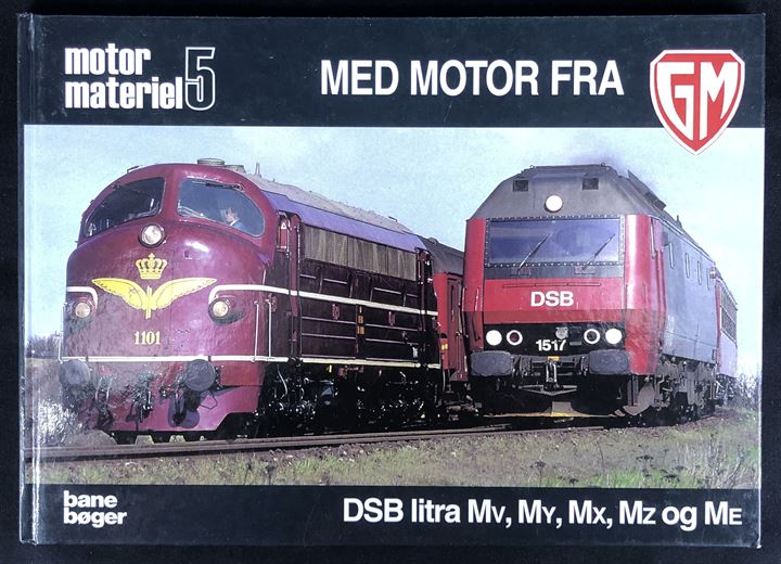 Med motor fra GM - DSB litra Mv, My, Mx, MZ og Me. 128 sider illustreret jernbanehistorie.